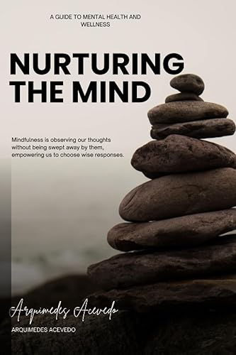 Miniatura 1 de Nurturing the Mind A Guide to Mental Health and Wellness Empower Yourself with Strategies for Resilience, Self-Care, and Emotional Well-Being