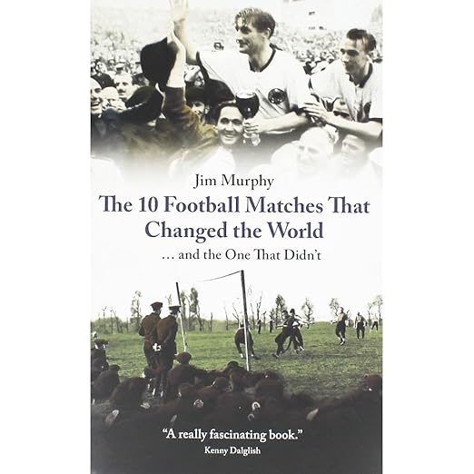 The 10 Matches That Changed The World