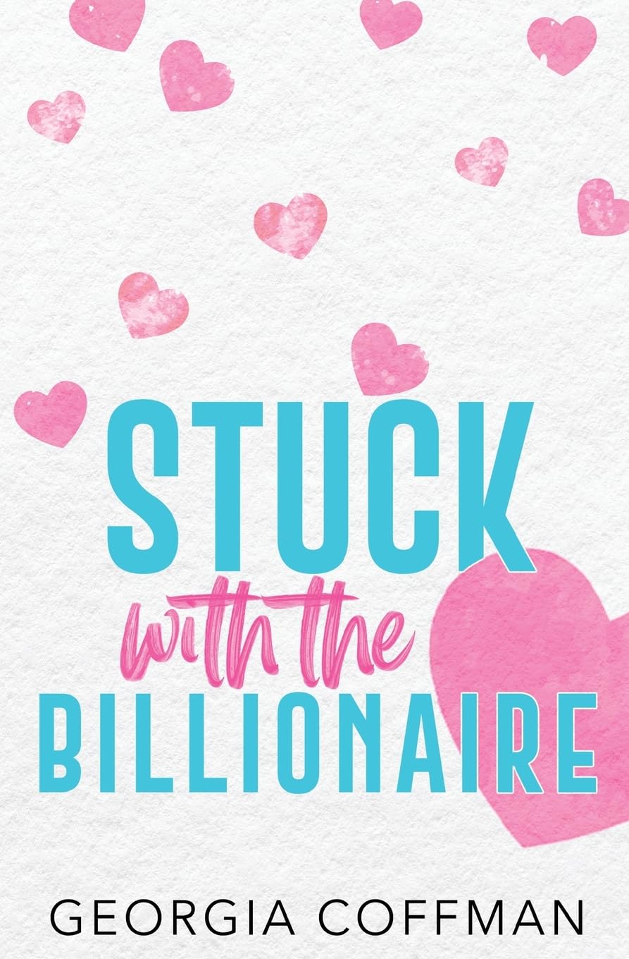 Stuck with the Billionaire: Special Edition Paperback: A Brother's Best Friend Romantic Comedy (Stuck with You)