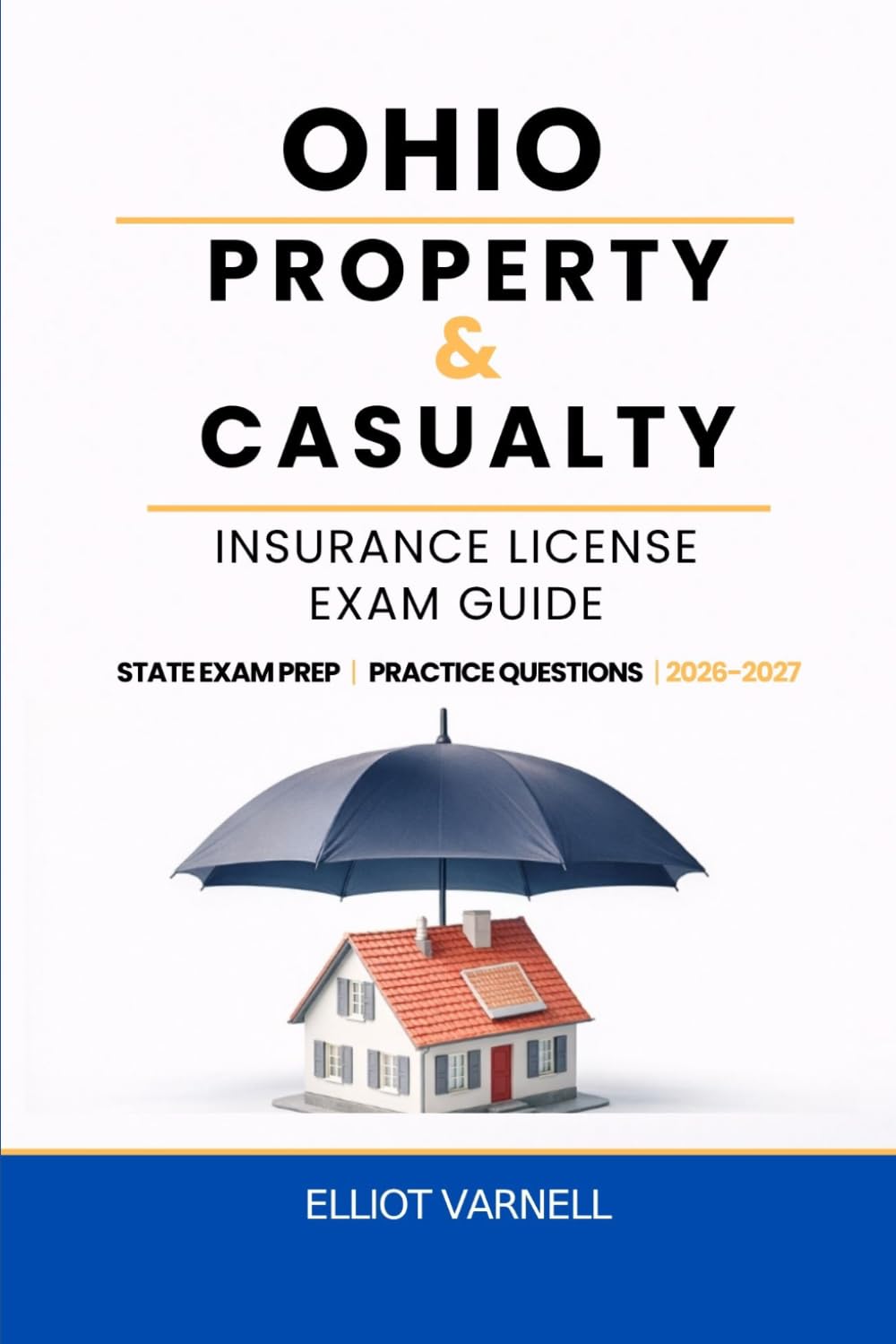 OHIO PROPERTY AND CASUALTY INSURANCE LICENSE EXAM GUIDE: Built for Understanding and Exam Readiness