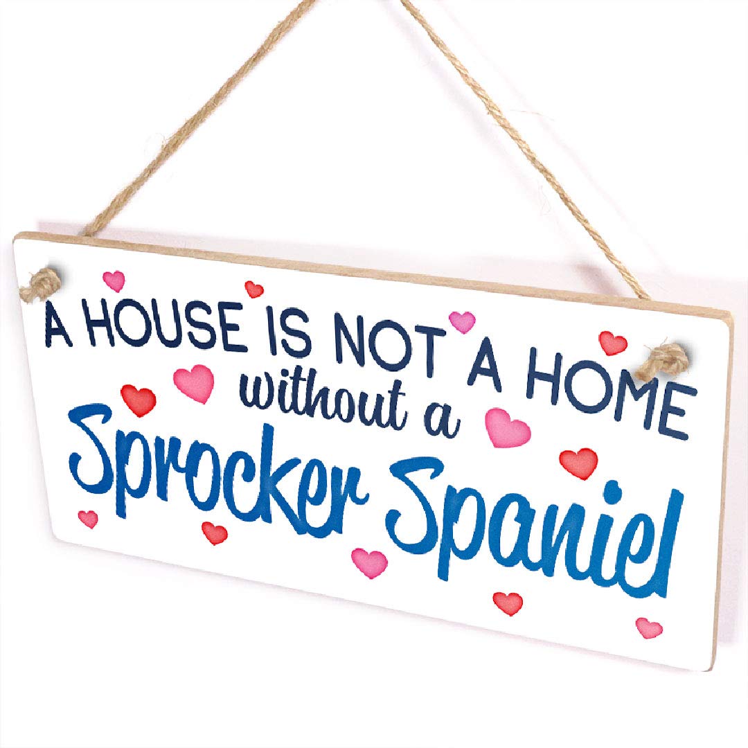 A House is not a Home Without a Sprocker Spaniel - Adorable Little Novelty Dog Gift Plaque