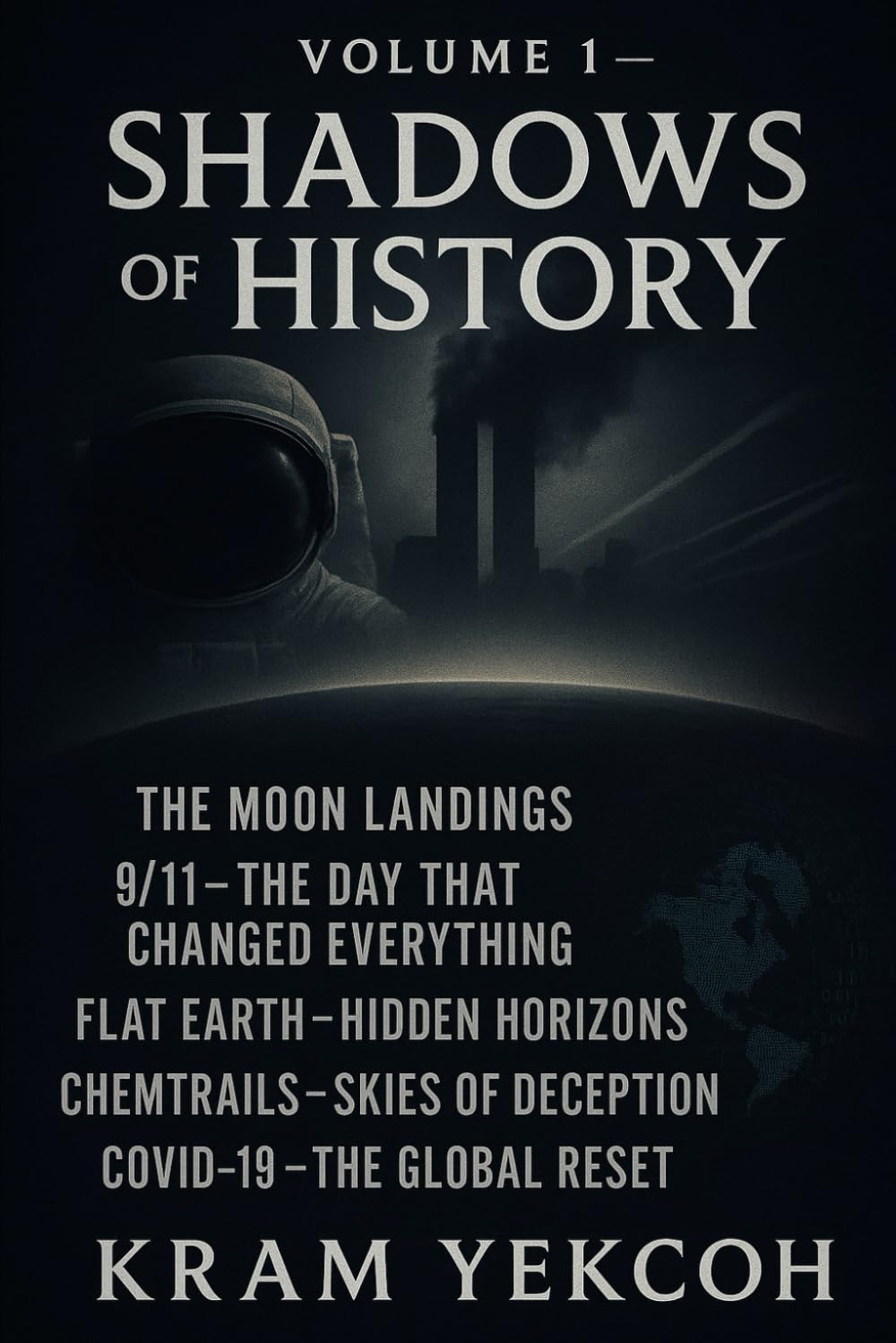 Volume 1 — Shadows of History (What They Never Wanted You to Know)
