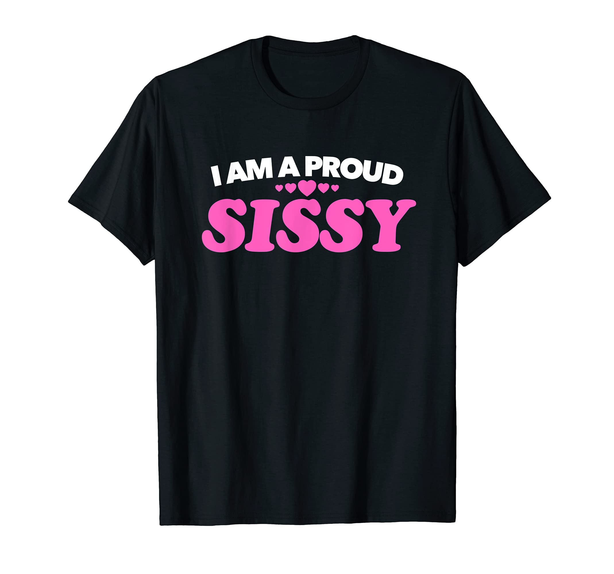 Parrot Bay DesignsI am a Proud Sissy T Shirt - Love Pride Gift Present Tee