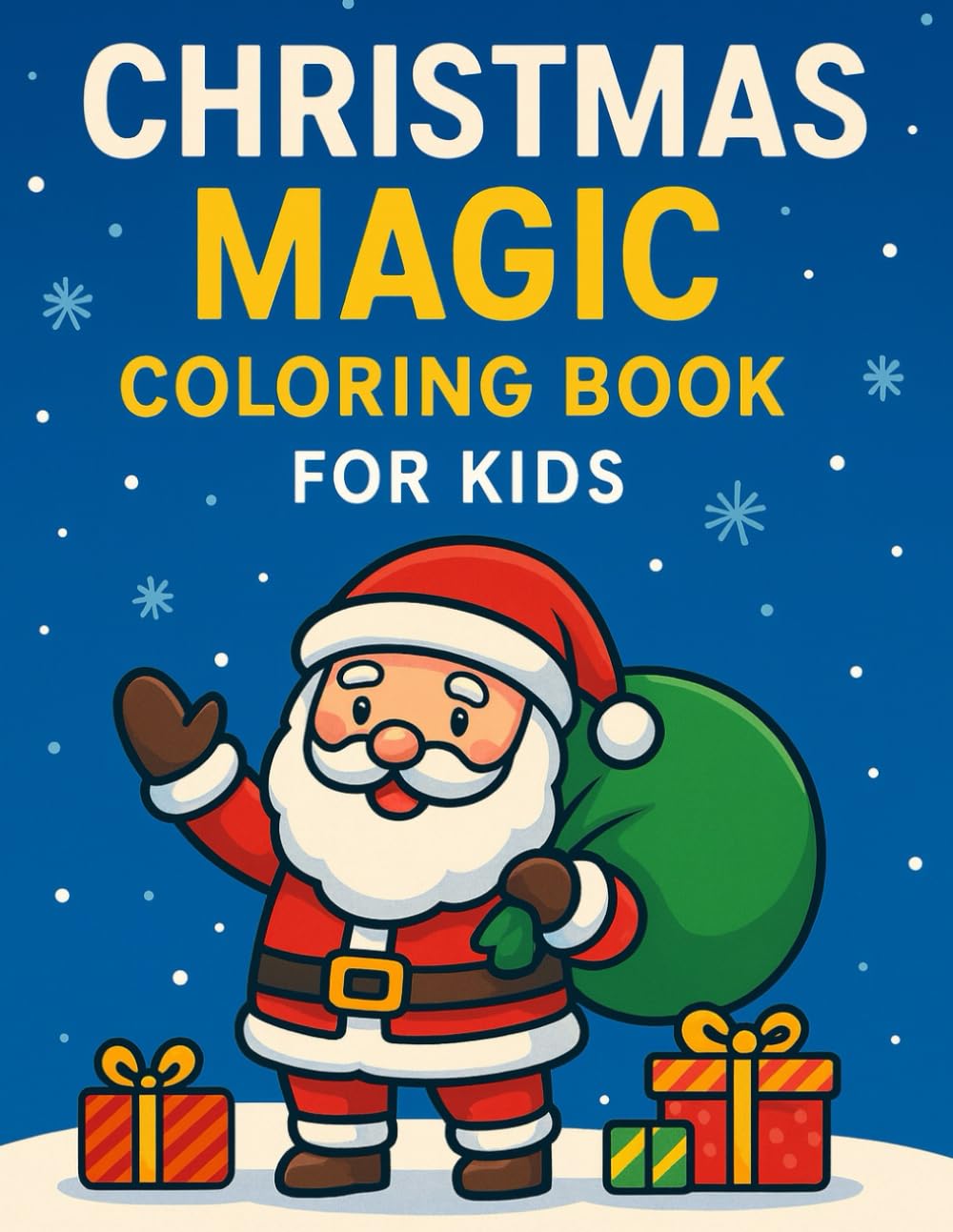 Christmas Magic Coloring Book for Kids: Fun and Festive Holiday Coloring Pages for Kids | Cute Santa, Snowmen, Reindeer & Christmas Scenes |