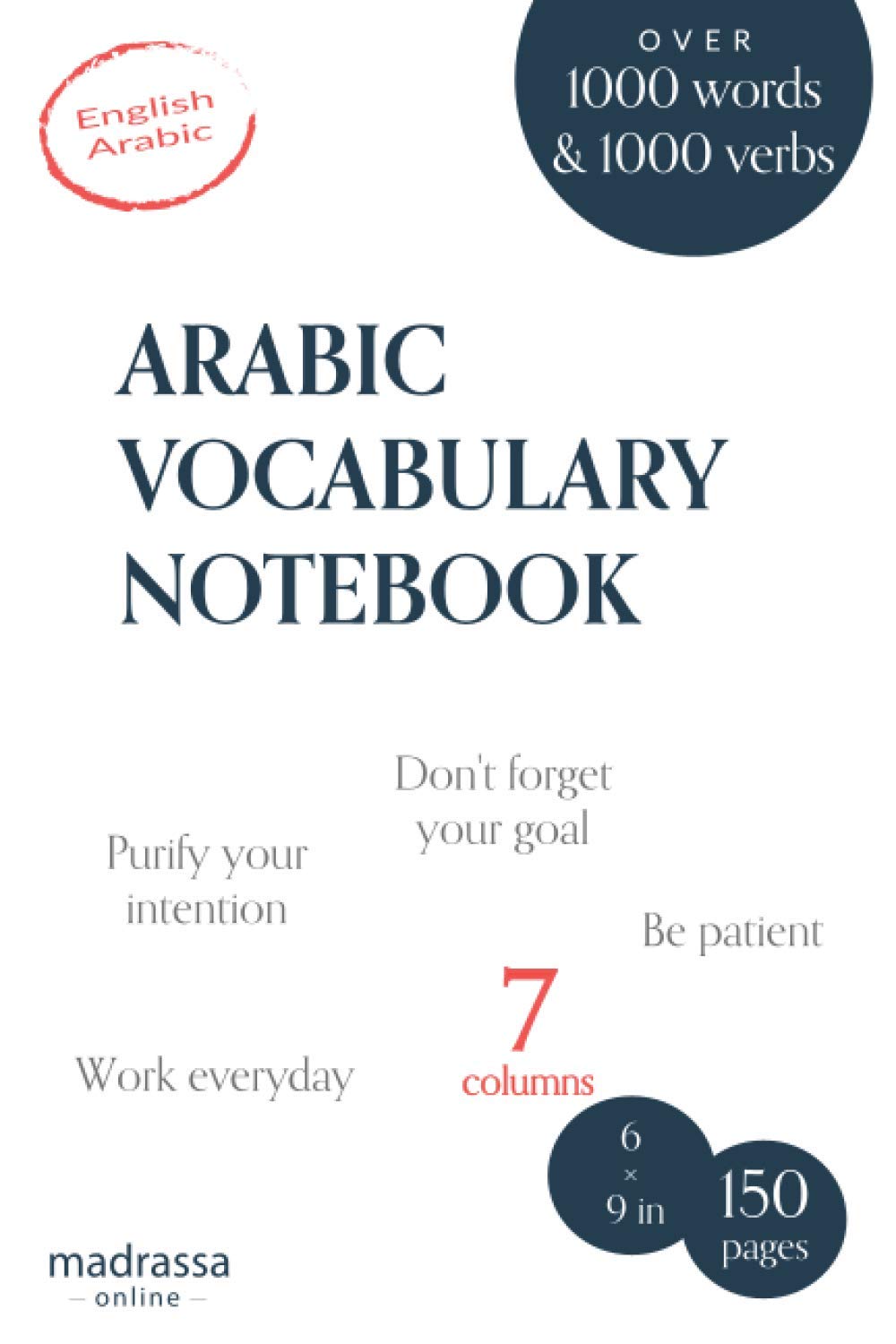 Arabic Vocabulary Notebook: 7 Columns to Memorize and Revise Over 2000 Words and Verbs, Learn Arabic Language Easier, Bilingual English/Arabic, Ruled book, Small Size, White (Arabic Learning Books)