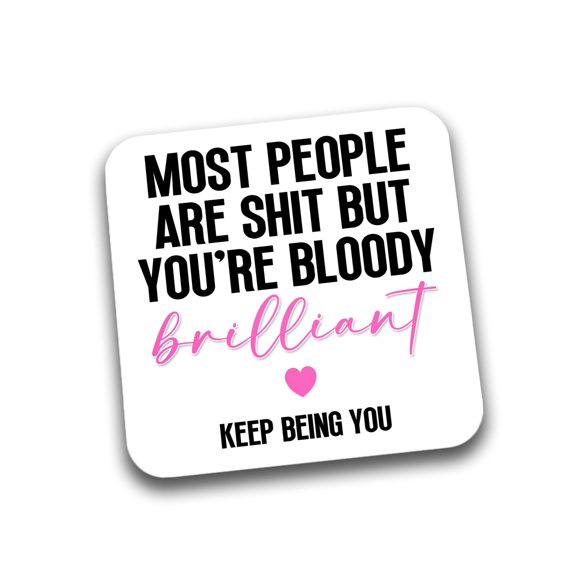 Rib Ticklerz - Funny Drinks Coaster, Gift For Work Colleague, Work Bestie, Most People Are Shit But You're Bloody Brilliant, Thank You Present Birthday Christmas - DC24