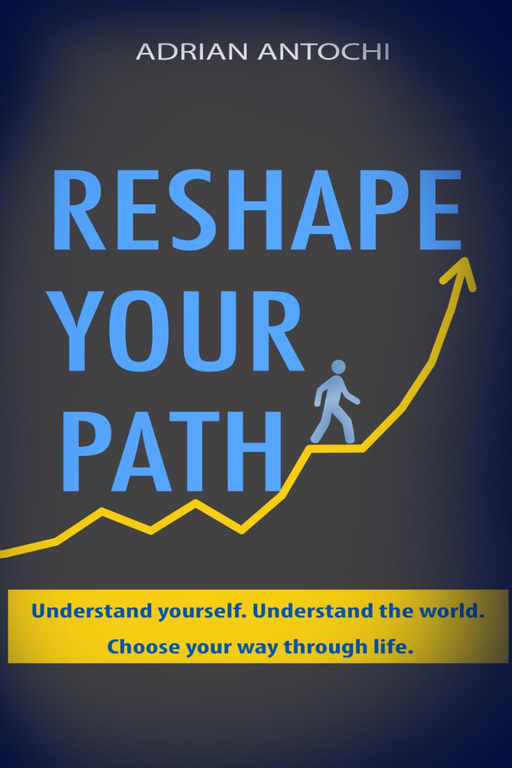 Reshape Your Path: Understand yourself. Understand the world. Choose your way through life.