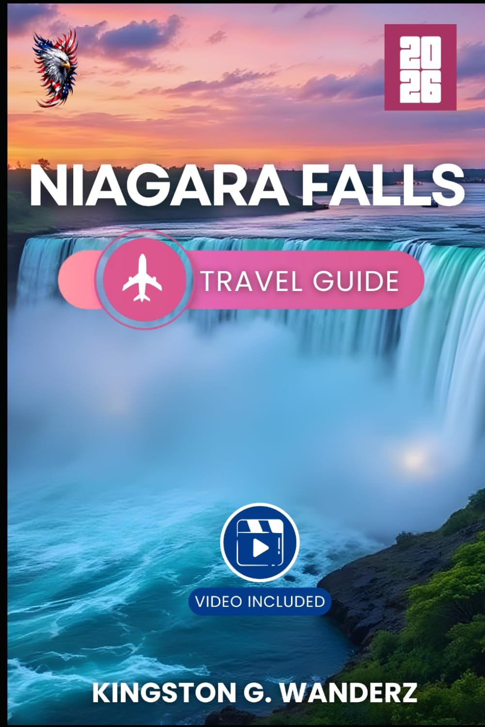 Niagara Falls Travel Guide 2026: Discover the Stunning Falls, Breathtaking Trails, and Top Local Highlights (GlobeTrotter’s Guidebook)