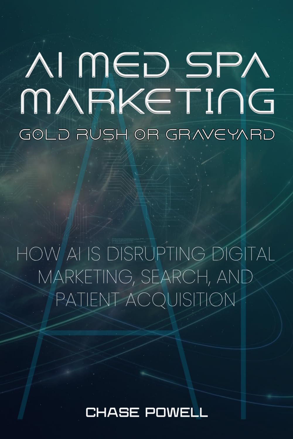 AI Med Spa Marketing - Gold Rush or Graveyard: How AI Is Disrupting Digital Marketing, Search, and Patient Acquisition