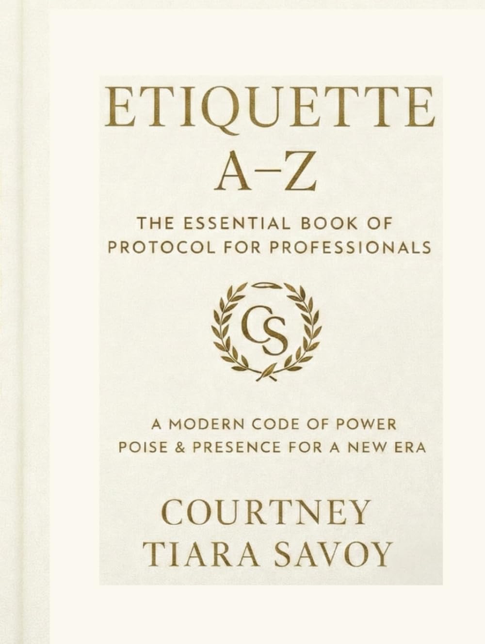 Etiquette A-Z The Essential Book of Protocol for Professionals