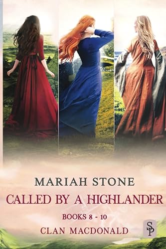 Called by a Highlander series - books 8-10 (Clan MacDonald): Three steamy Scottish Time Travel Romances (Called by a Highlander Series box set)