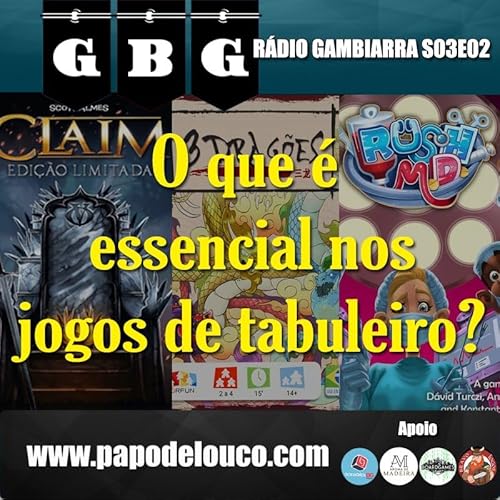 R&aacute;dio Gambiarra S03E02 - O que &eacute; essencial nos jogos de tabuleiro?