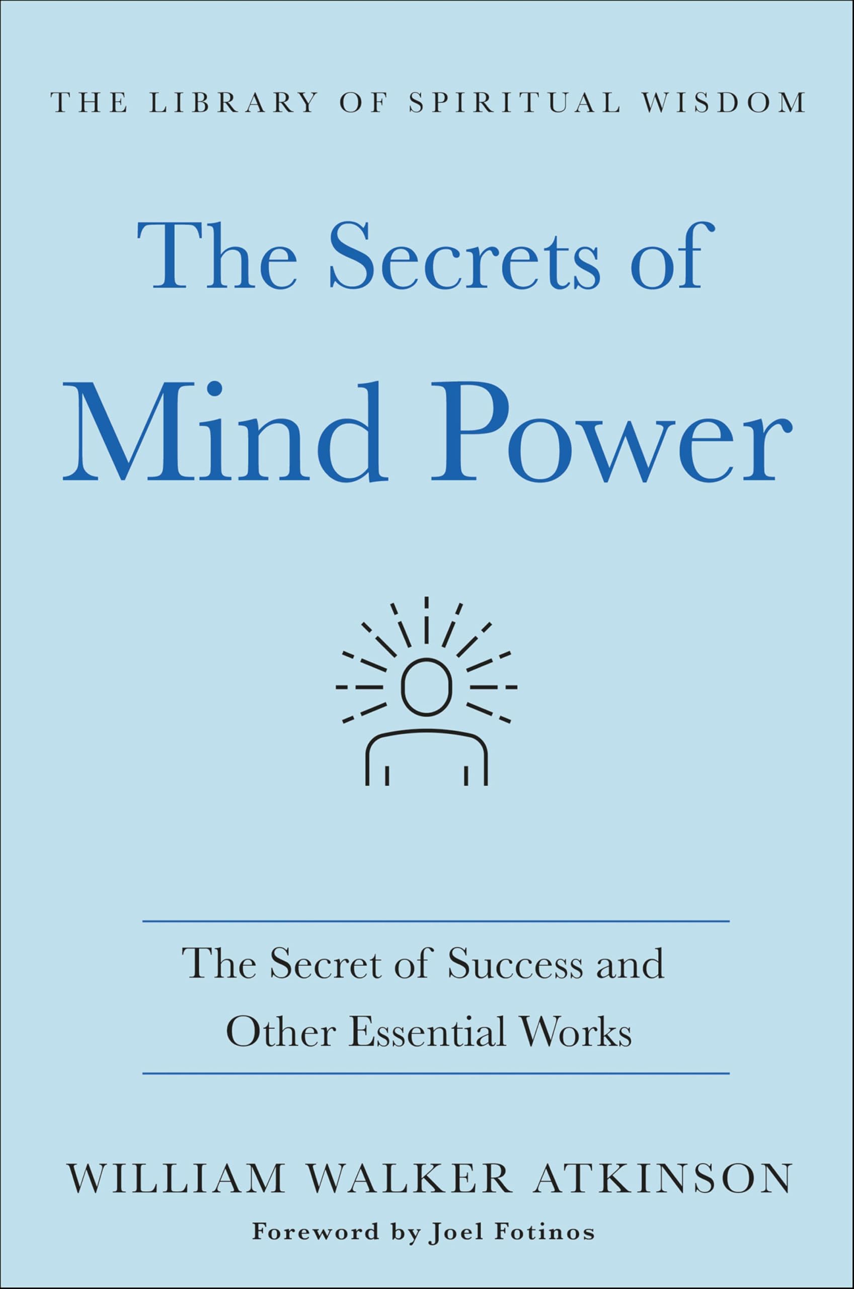 The Secrets of Mind Power: The Secret of Success and Other Essential Works (The Library of Spiritual Wisdom)