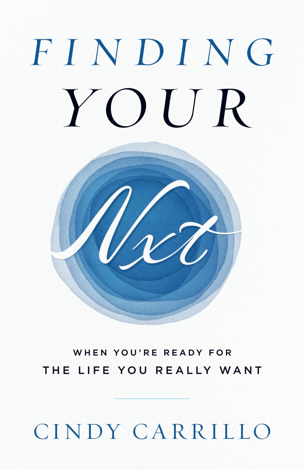 Finding Your Nxt: When You’re Ready for the Life You Really Want