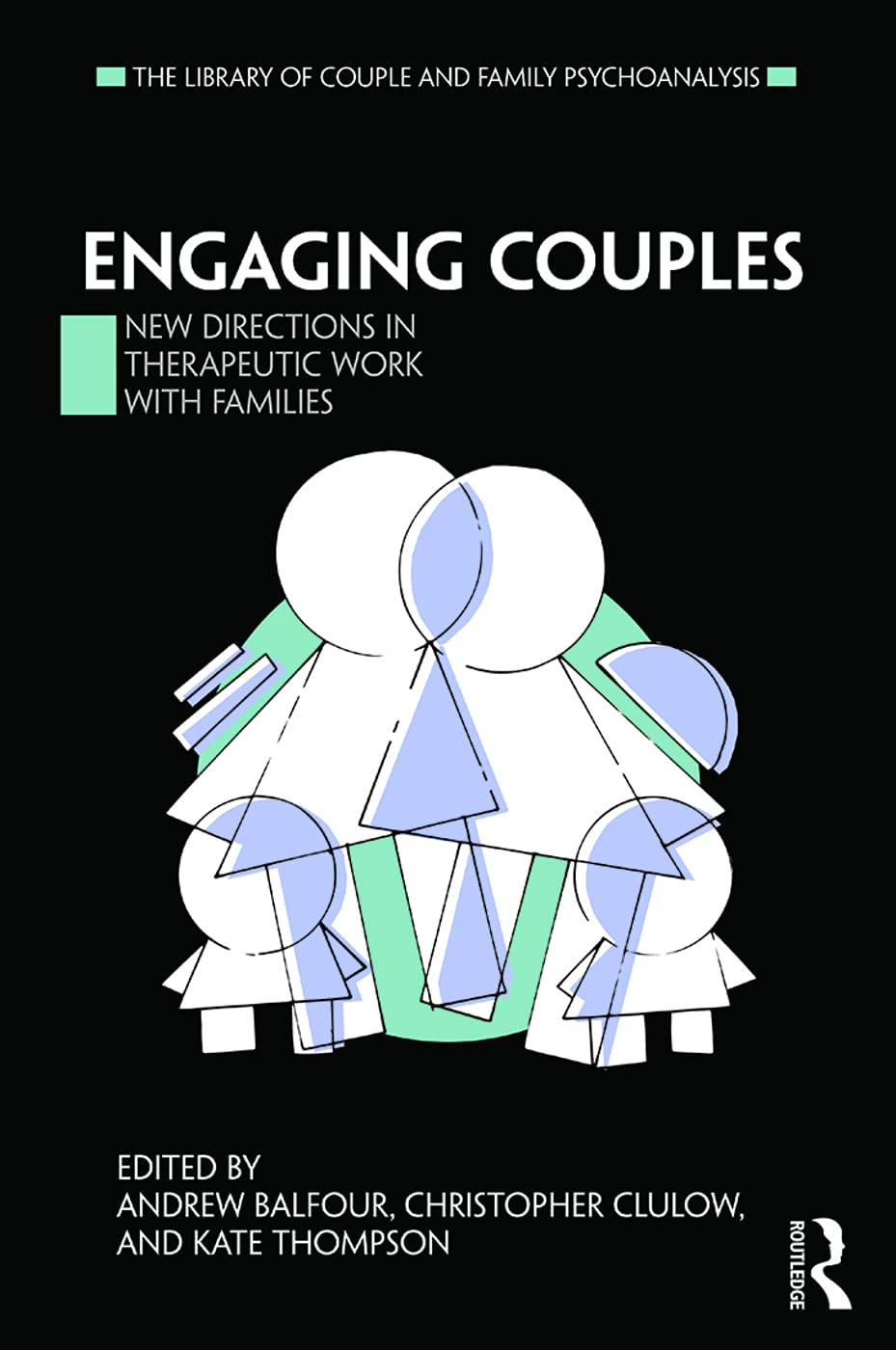 Engaging Couples: New Directions in Therapeutic Work with Families (The Library of Couple and Family Psychoanalysis)