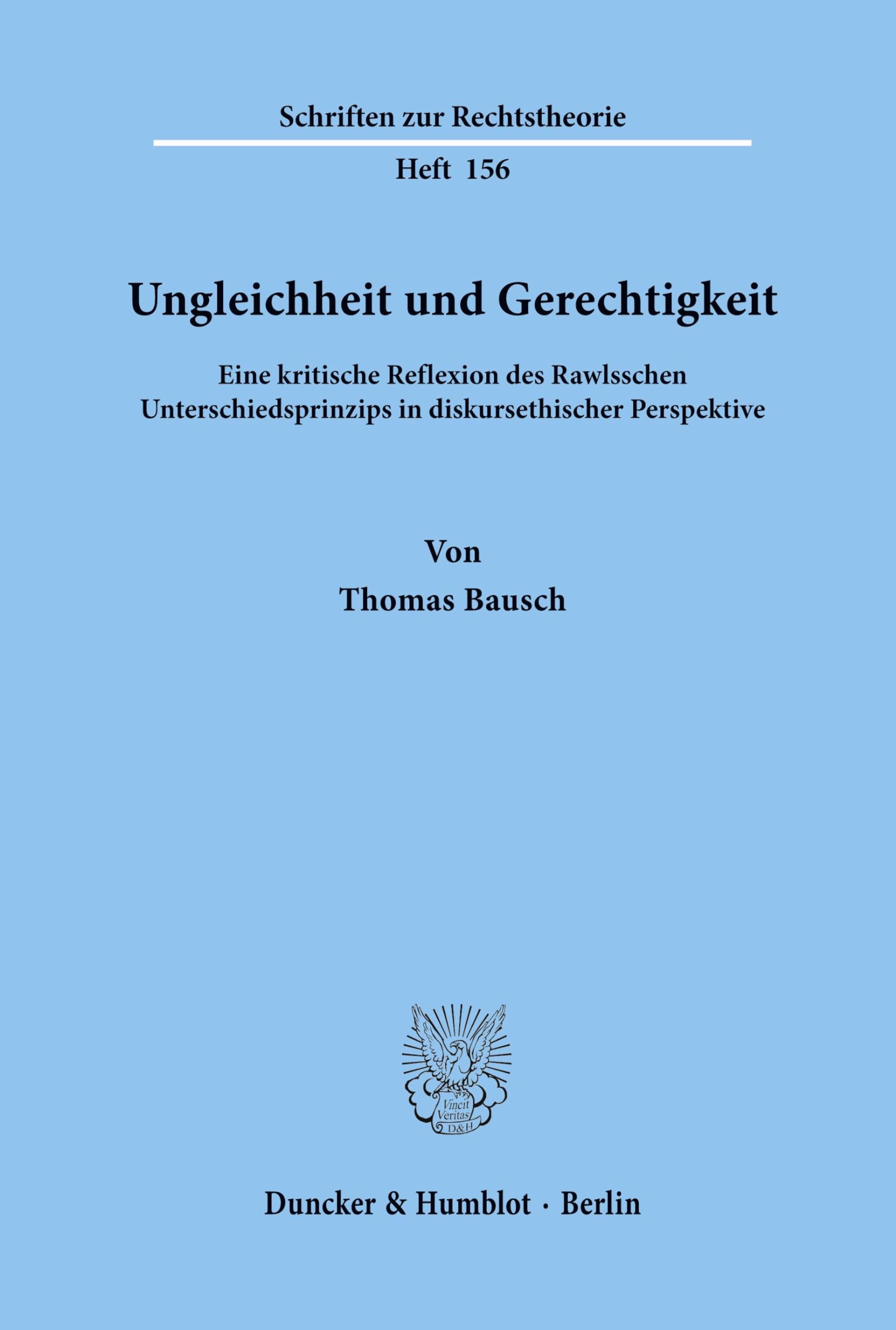 Ungleichheit und Gerechtigkeit.: Eine kritische Reflexion des Rawlsschen Unterschiedsprinzips in diskursethischer Perspektive. (Schriften zur Rechtstheorie, Band 156)