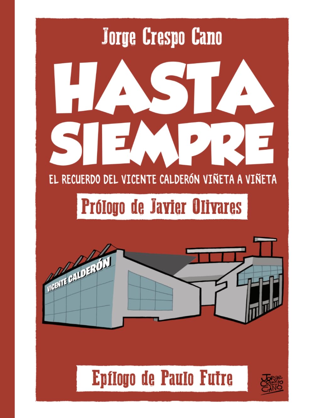 Hasta Siempre: El recuerdo del Vicente Calderón viñeta a viñeta