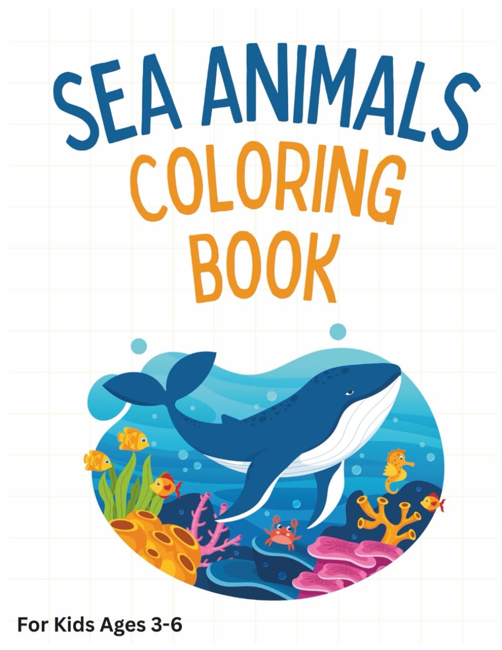 Sea Animals Coloring Book: Fun and Easy Coloring Pages for Kids Ages 3-6