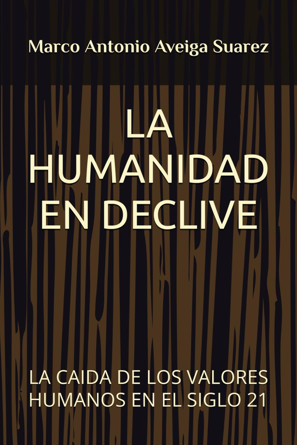 LA HUMANIDAD EN DECLIVE: LA CAIDA DE LOS VALORES HUMANOS EN EL SIGLO 21