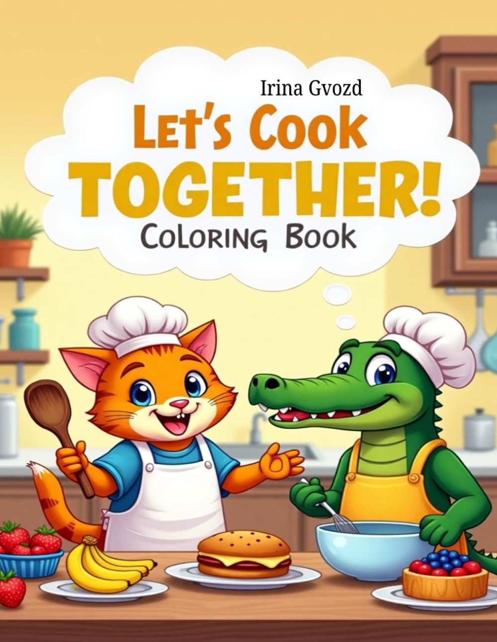 Let’s Cook Together!: Easy and Fun Recipes for Kids to Color and Cook Together with Cute Cat and Crocodile