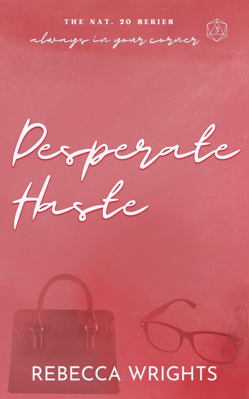 Desperate Haste (The Nat. 20 Series Book 3): A reformed playboy, dislike to love, interconnected standalone: A Reformed Playboy x Playgirl, Found Family Romance Story