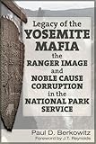 Legacy of the Yosemite Mafia: The Ranger Image and Noble Cause Corruption in the National Park Service