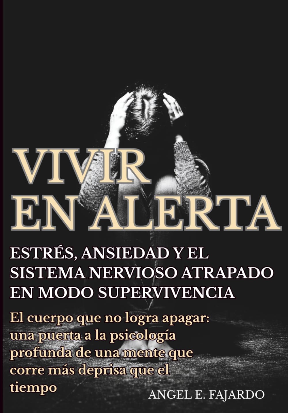 VIVIR EN ALERTA: ESTRÉS, ANSIEDAD Y EL SISTEMA NERVIOSO ATRAPADO EN MODO SUPERVIVENCIA