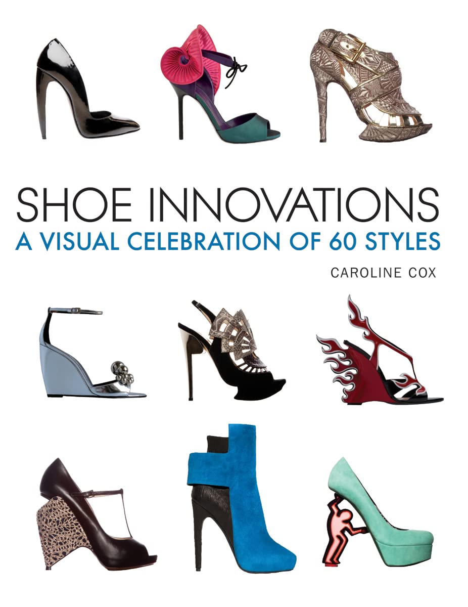 Shoe Innovations: A Visual Celebration of 60 Styles Paperback – August 30, 2012