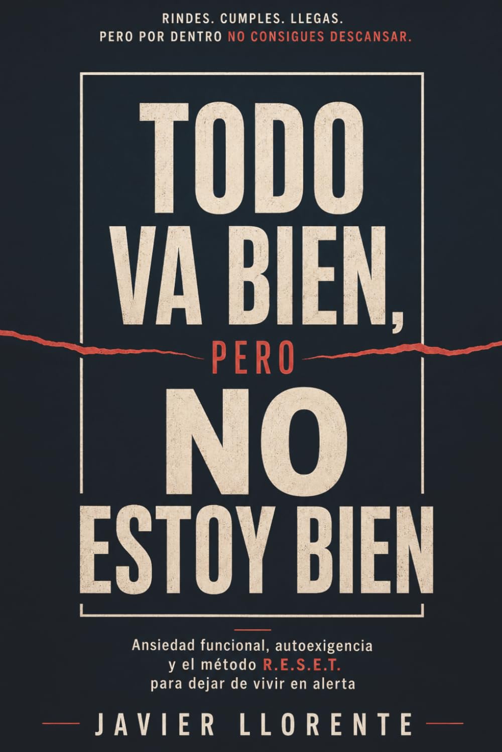 Todo va bien, pero no estoy bien: Guía ansiedad funcional y ansiedad mental: cómo controlar la ansiedad, dejar de sobrepensar y recuperar la calma