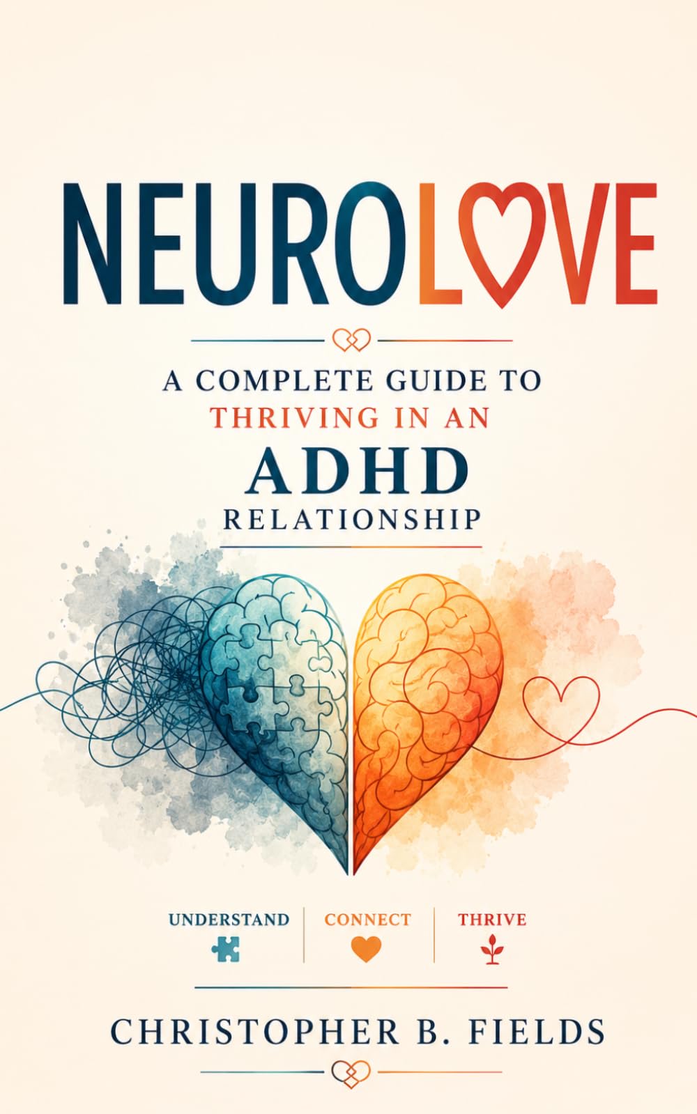 NeuroLove: A Complete Guide to Thriving in an ADHD Relationship