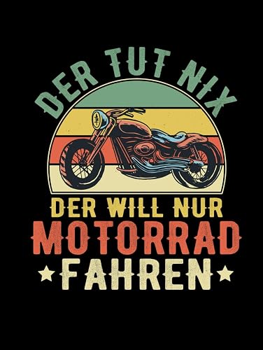 Der tut nix der will nur Motorrad fahren: Notizbuch für Biker mit 66 Lustigen Weisheiten (German Edition)