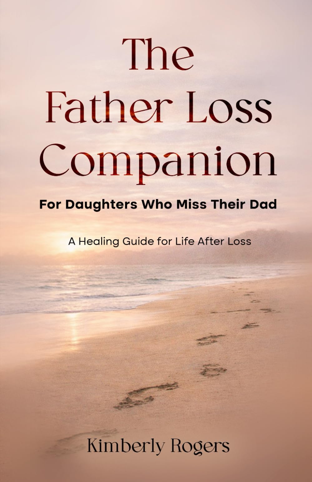 The Father Loss Companion: For Daughters Who Miss Their Dad