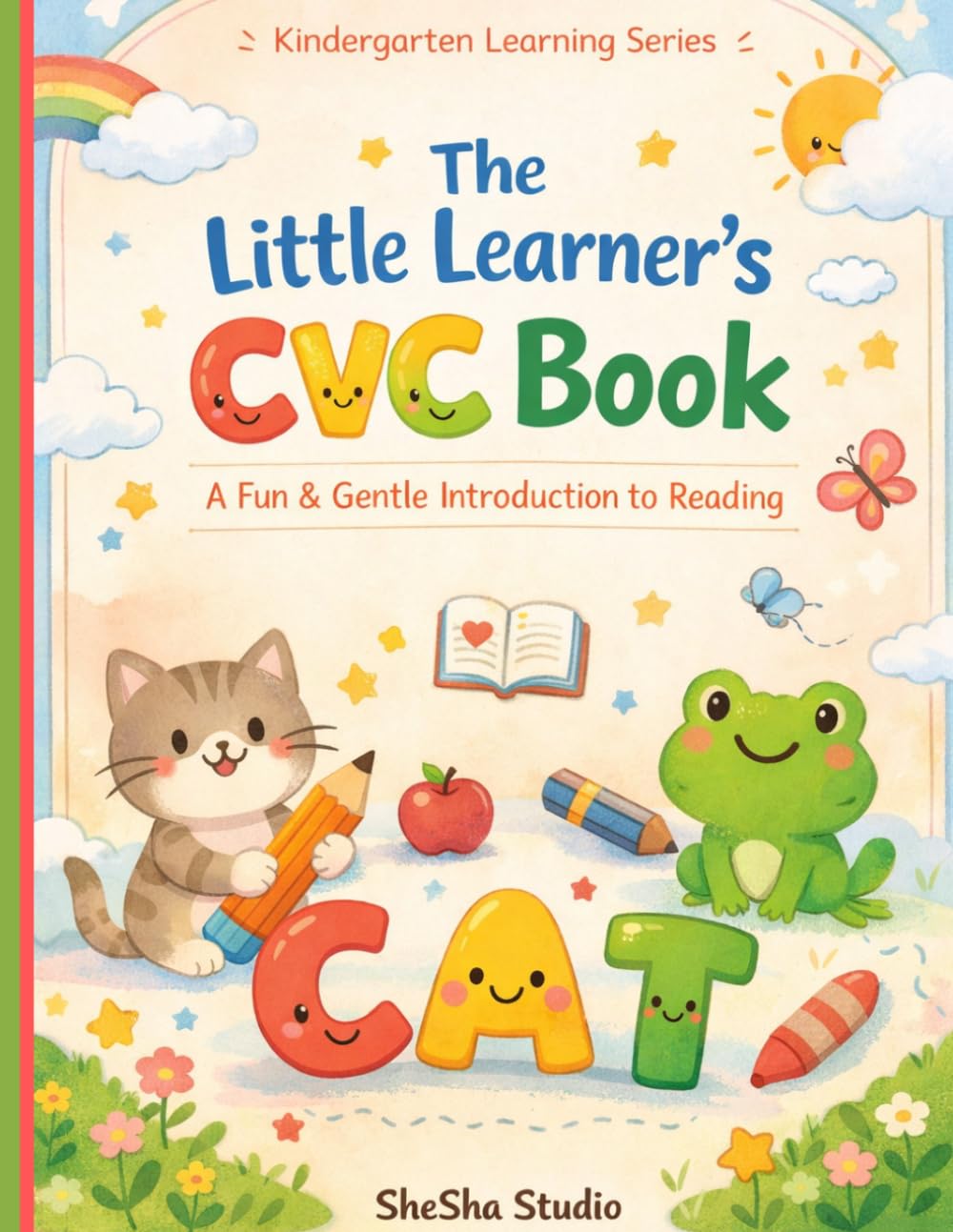 The Little Learner’s CVC Book: A Fun & Gentle Introduction to Reading for Kindergarten Kids Ages 3-6 (Early Learning Academy (Phonics & Core Skills Series))