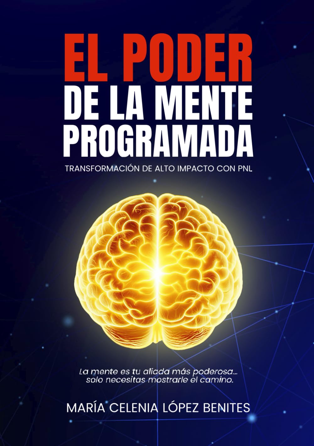 El poder de la mente programada: Transformación de alto impacto con PNL