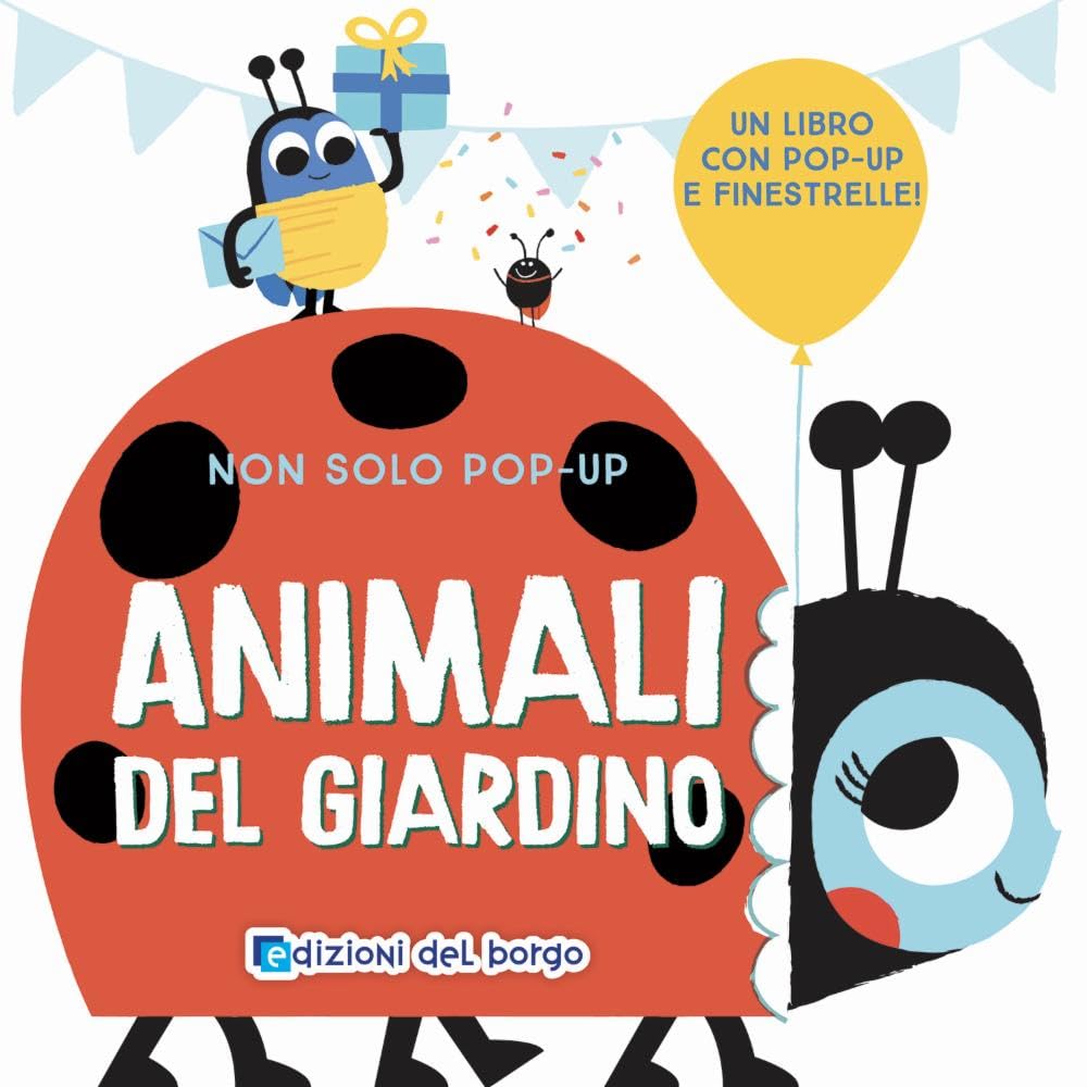 Animali del giardino. Non solo pop-​up. Ediz. a colori