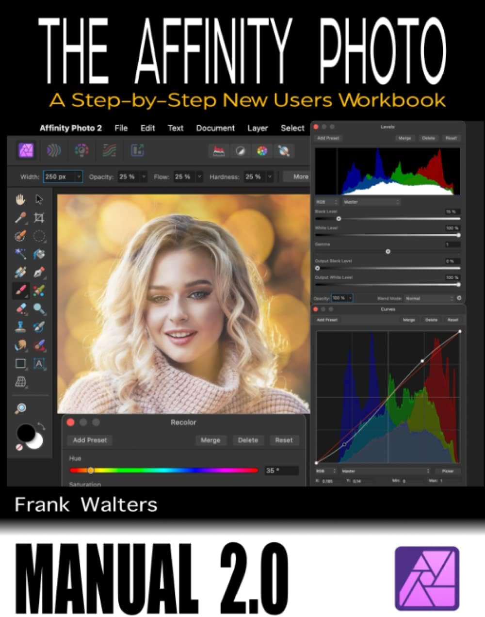 The Affinity Photo Manual 2.0: A Step-by-Step New User's Workbook