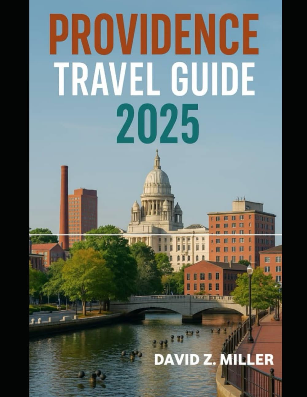 PROVIDENCE TRAVEL GUIDE 2025: "Unforgettable Journeys, Insider Tips, and Local Secrets" (Super Explore)