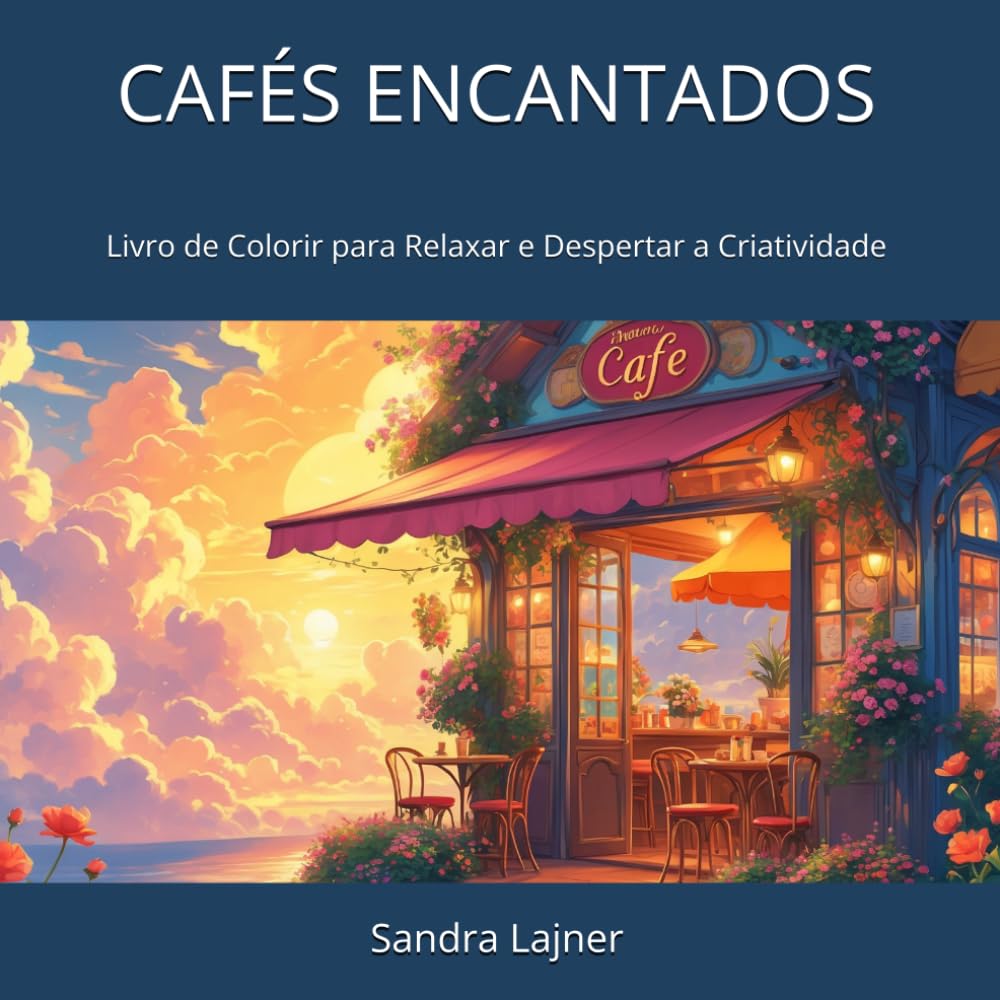 CAFÉS ENCANTADOS: Livro de Colorir para Relaxar e Despertar a Criatividade