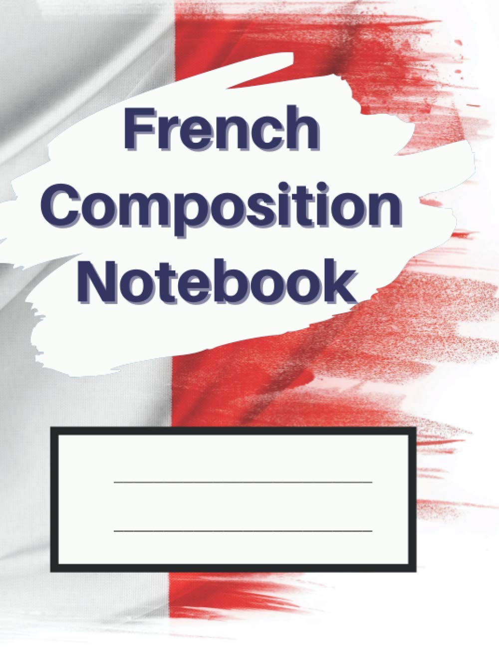 French Composition Notebook: 7.44" x 9.69" | 100 Pages | Wide Ruled