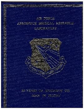 Hardcover Air Force Aerospace Medical Research Laboratory: 50 Years of Research on Man in Flight Book
