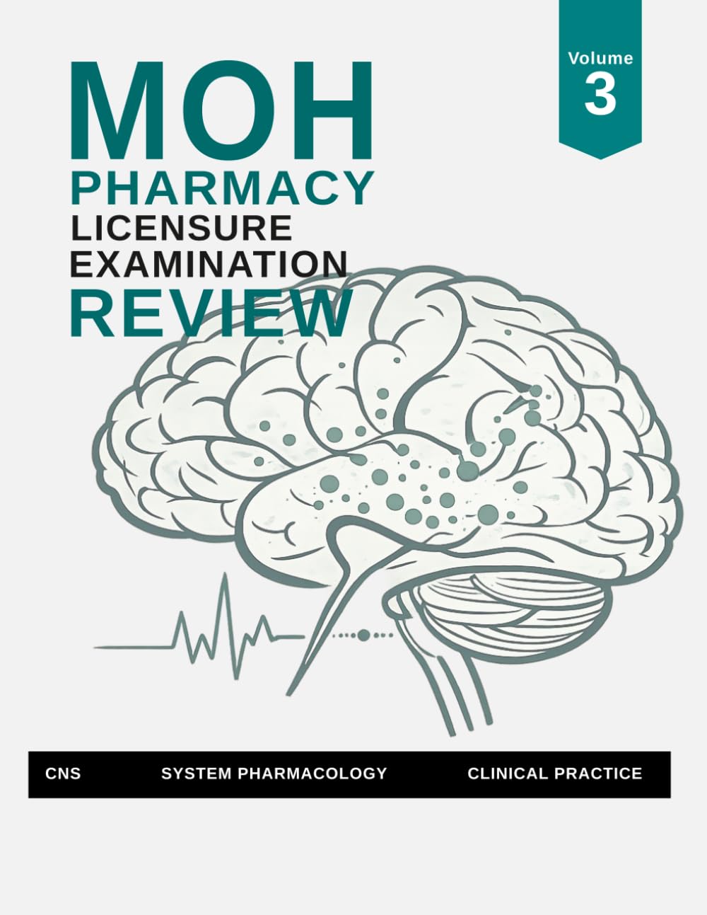 MOH Pharmacy Licensure Examination Review: Vol 3: CNS, Systems Pharmacology & Clinical Practice for MOH Board Exam