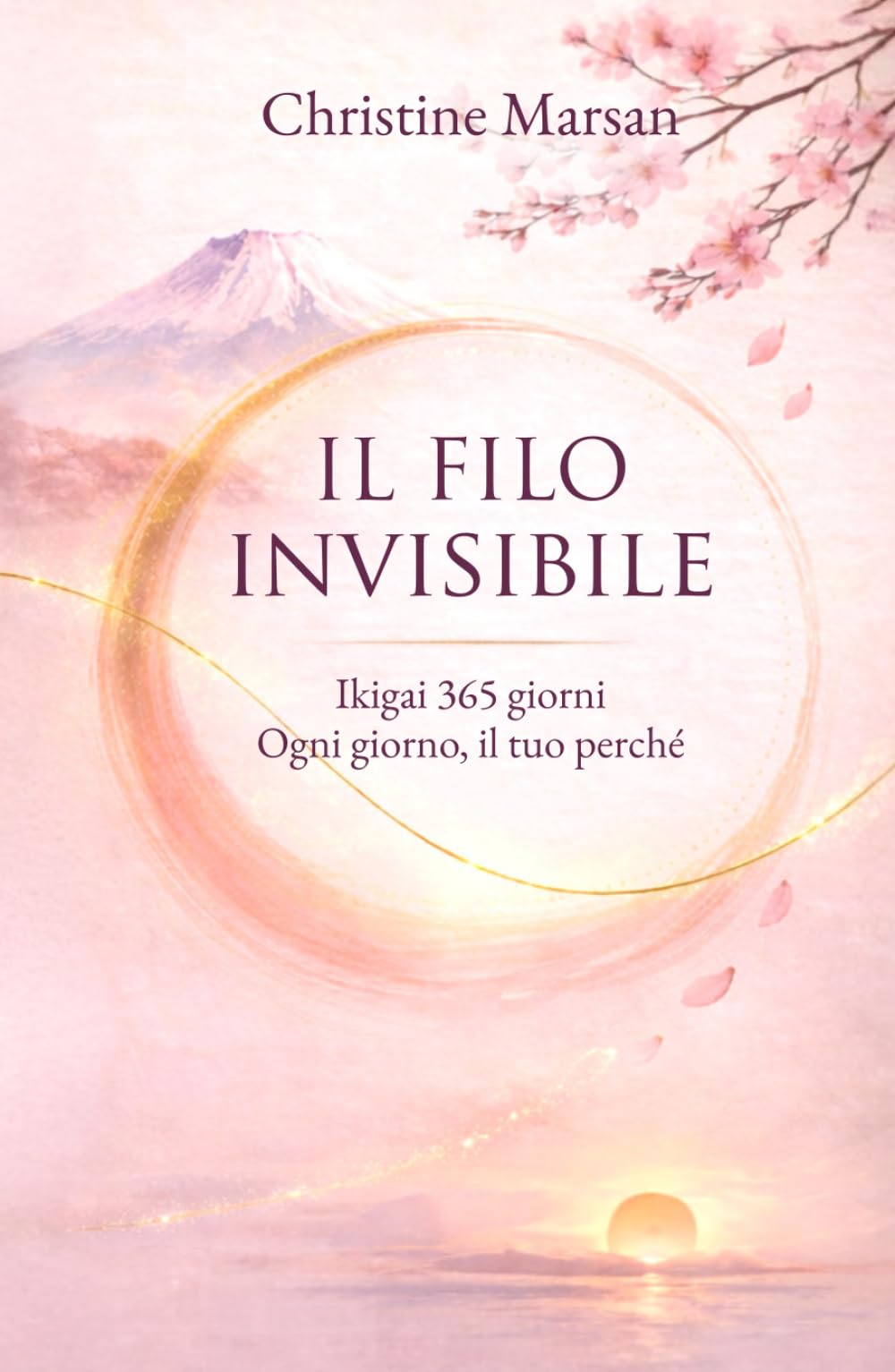 Il filo invisibile: Ikigai 365 giorni – Ogni giorno, il tuo perché