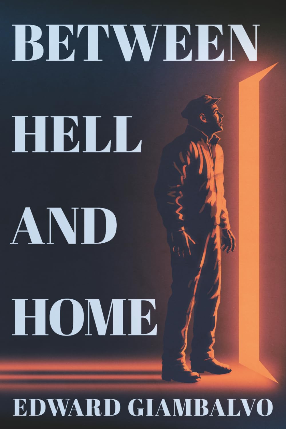 Between Hell and Home: A Supernatural Story of Pride, Redemption, and the War for the Soul