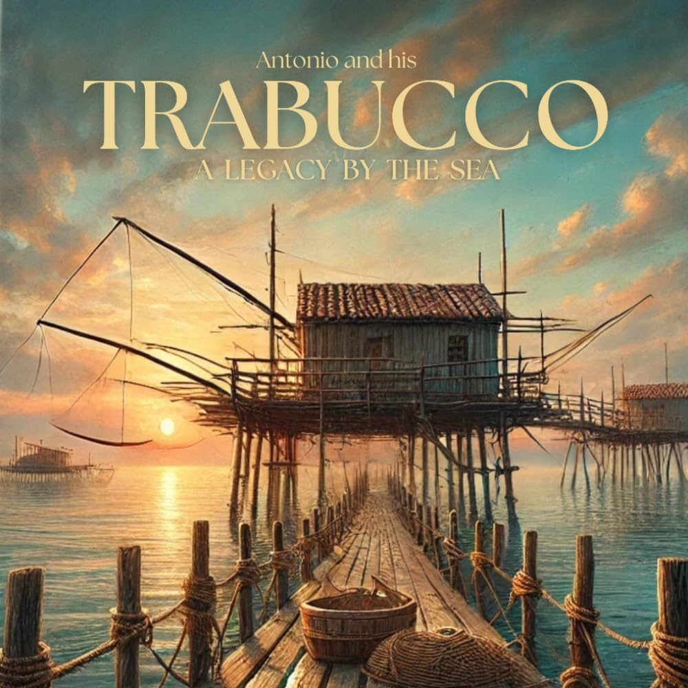 Antonio and his TRABUCCO: A Legacy by the Sea