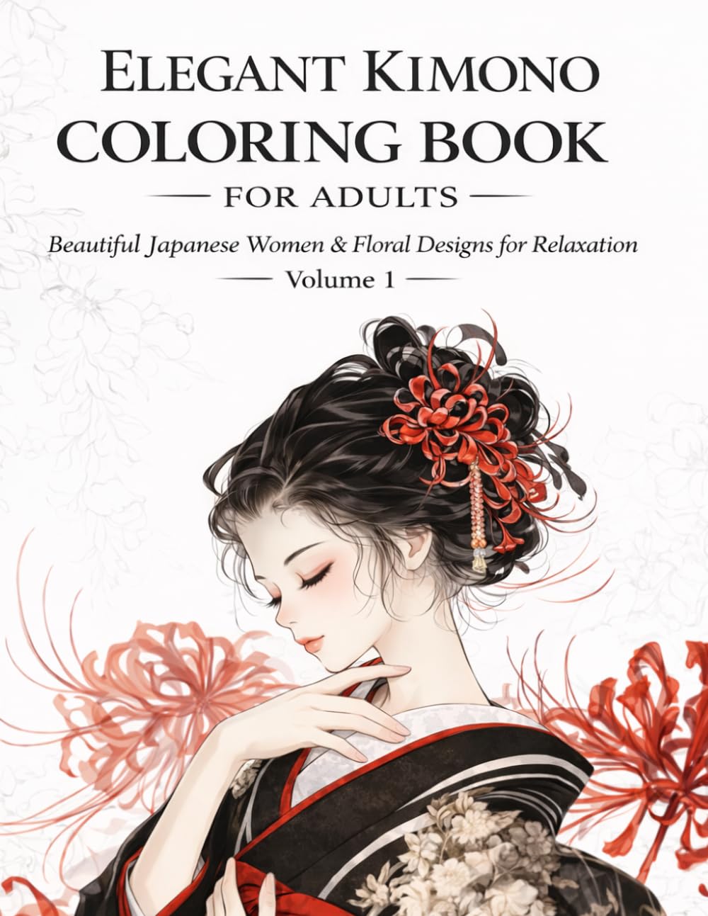 Elegant Kimono Coloring Book for Adult: Beautiful Japanese Woman & Floral Designs for Relaxation