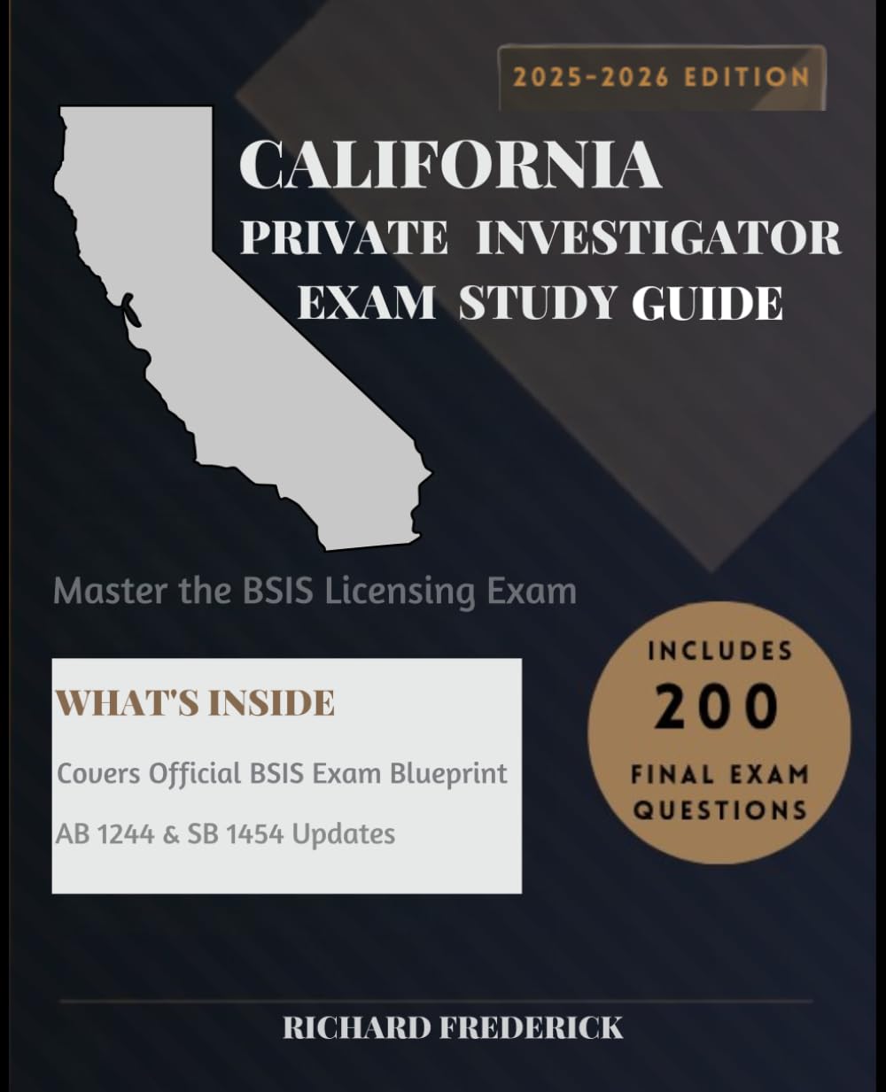 California Private Investigator Exam Study Guide 2025–2026: Master the BSIS Licensing Exam with Confidence: Updated for SB 1454, AB 1244, CIPA, CalECPA, FCRA & DPPA | 13 Chapters