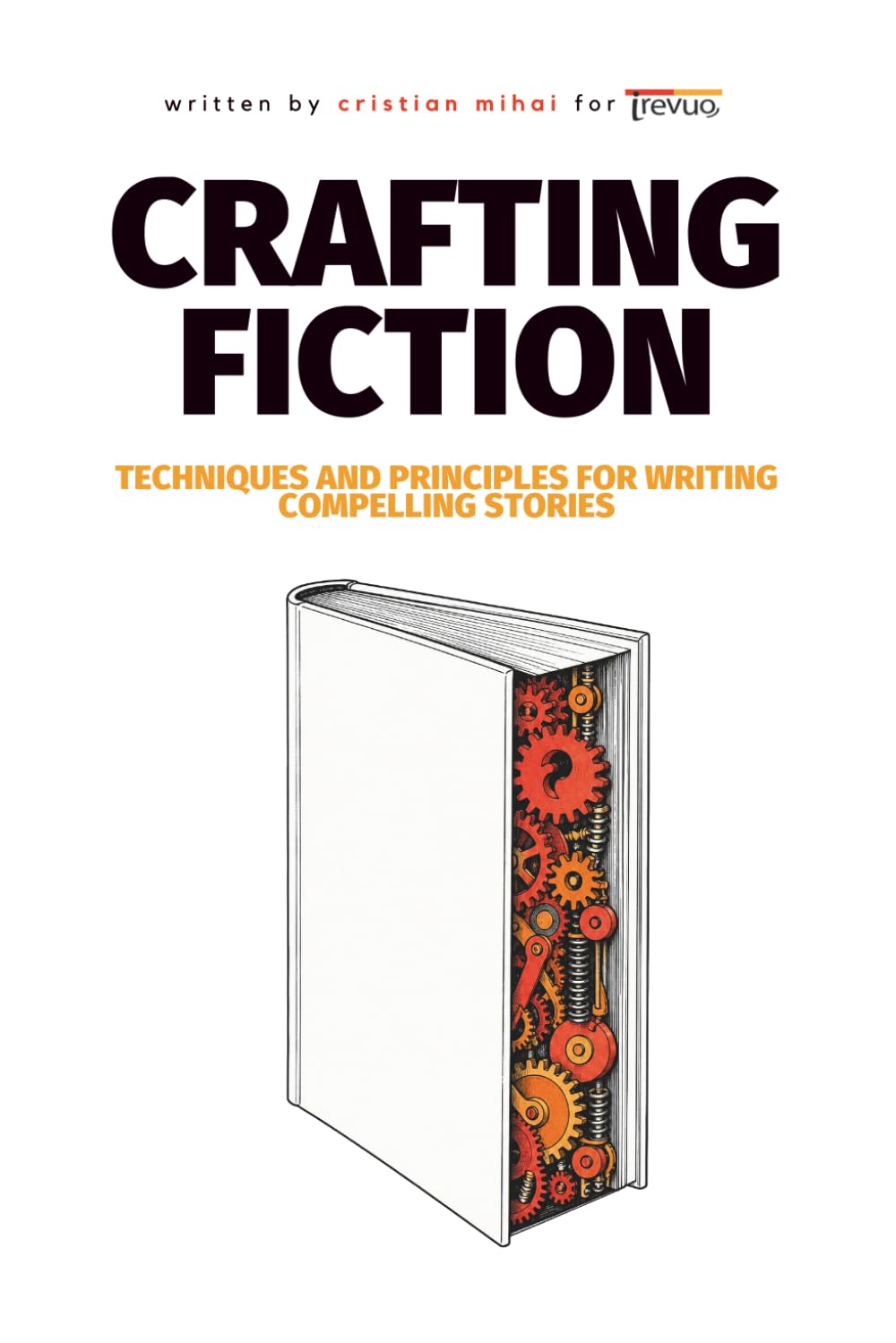 Crafting Fiction: Techniques and Principles for Writing Compelling Stories