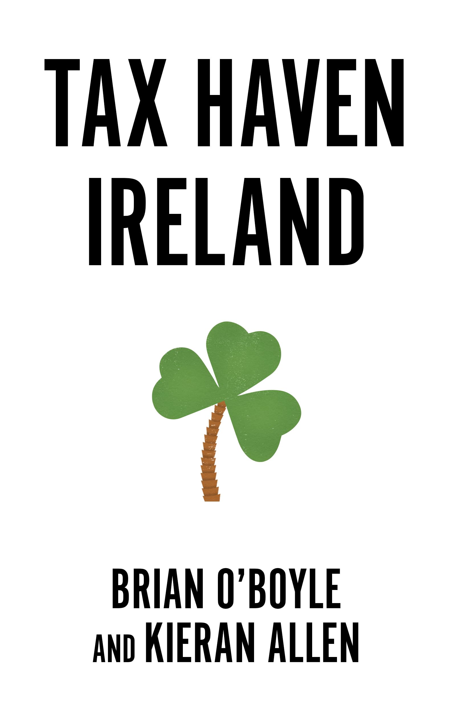Tax Haven Ireland by Brian O’Boyle PAPERBACK 9780745345314