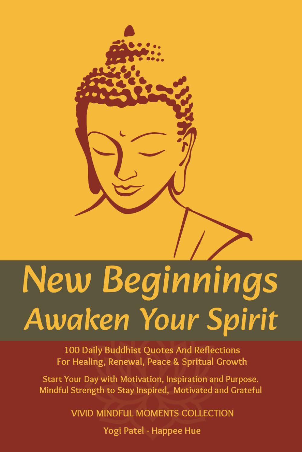 New Beginnings Awaken Your Spirit 100 Daily Buddhist Quotes & Reflections For Healing Renewal Peace & Spritual Growth: Start Your Day with Motivation ... Motivated & Grateful Vivid Minful Moments