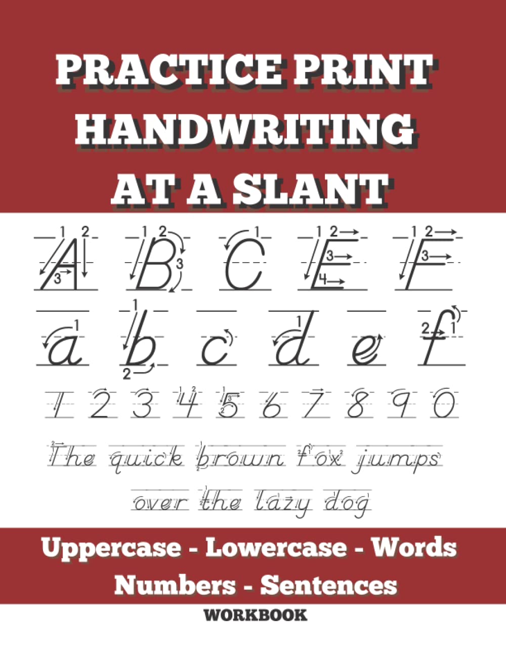 Arrow Guided Dnealian Print Handwriting at a Slant: Slanted Manuscript Handwriting Practice with Uppercase, Lowercase, Numbers, Words and Sentences